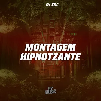 Montagem Hipnotizante by DJ CSC