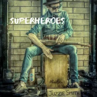 Superheroes by Juzzie Smith