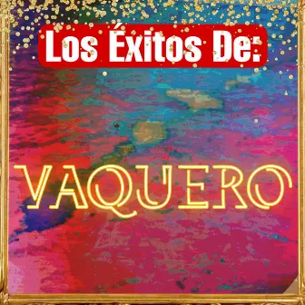 Los Éxitos De: by Vaquero