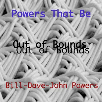 Out of Bounds by Powers That Be