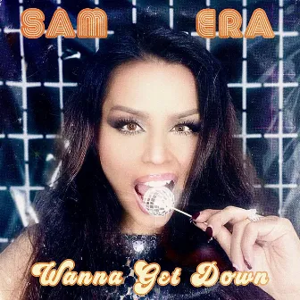 Wanna Get Down by Sam Era