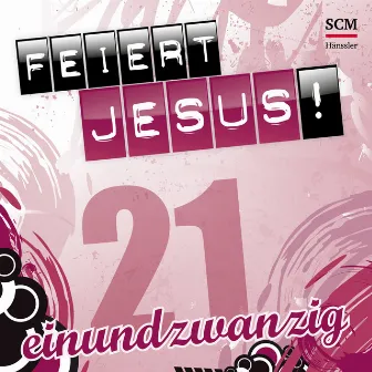 Feiert Jesus! 21 by Feiert Jesus!