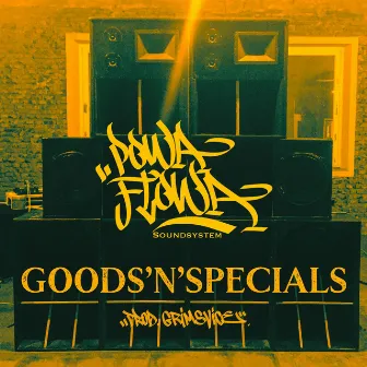 Powaflowa Soundsystem - Goods'n'specials by Grime Vice