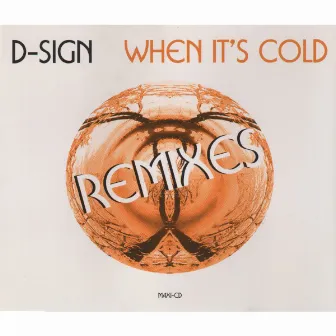 When It's Cold (Remixes) - Single by Dsign