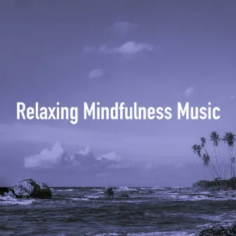 Relaxing Mindfulness Music by Chillout Lounge Piano