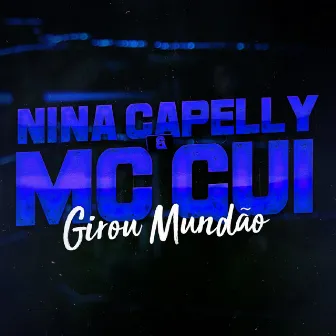 Girou Mundão by Nina Capelly