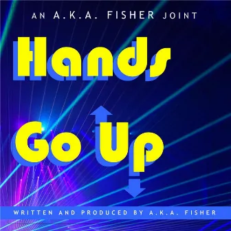 Hands Go Up by A.K.A. Fisher