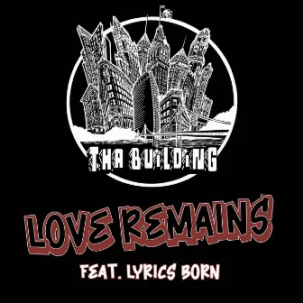 Love Remains by Tha Building