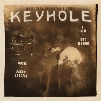 Keyhole (Original Motion Picture Soundtrack) by Jason Staczek