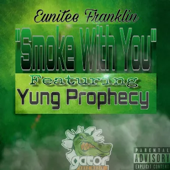 Smoke with You by Eunitee Franklin