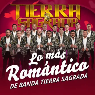 Lo Más Romántico de Banda Tierra Sagrada by Banda Tierra Sagrada