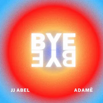 Bye Bye by Adamé