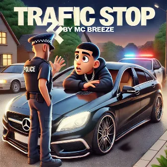 Traffic Stop by MC Breeze