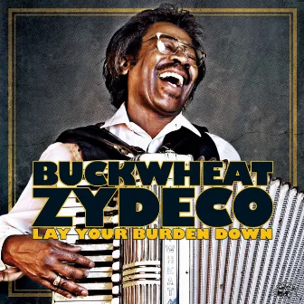 Lay Your Burden Down by Buckwheat Zydeco