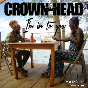 I'm in to You by Crown Head