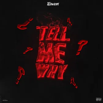 Tell Me Why by Tr3yway6k