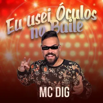 Eu Usei Óculos No Baile by Mc Dig