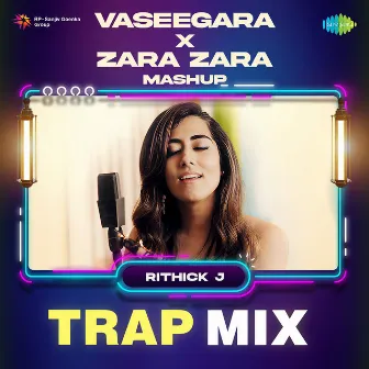 Vaseegara X Zara Zara Mashup (Trap Mix) by Rithick J