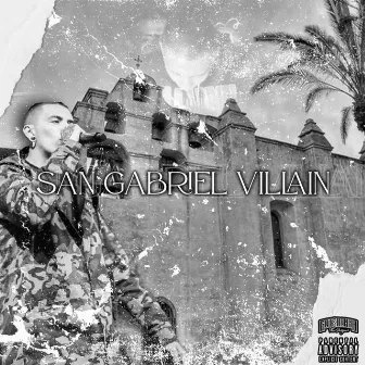 San Gabriel Villain by Lil Ray Sgv