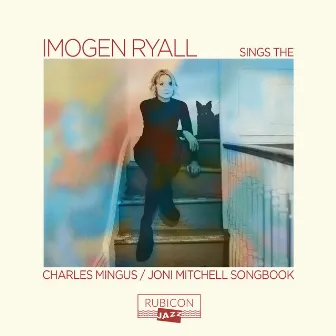 Imogen Ryall sings the Charles Mingus/Joni Mitchell Songbook by Imogen Ryall