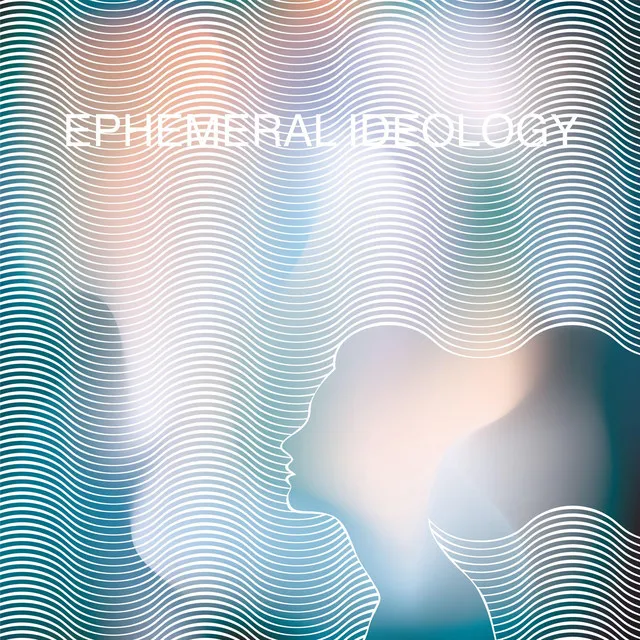 Ephemeral ideology