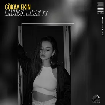 Kinda Like It by Gökay Ekin