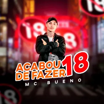 Acabou de Fazer 18 by MC BUENO