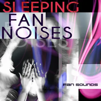 Sleeping Fan Noises by Fan Sounds