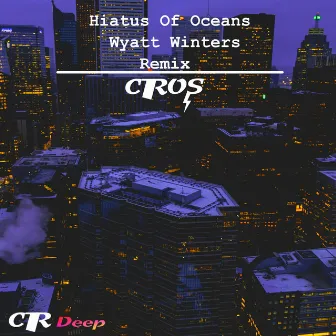 Hiatus Of Oceans Remixed, Pt. 2 by cTrOS