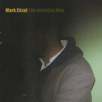 The Invisible Man by Mark Eitzel