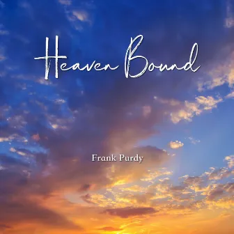 Heaven Bound by Frank Purdy