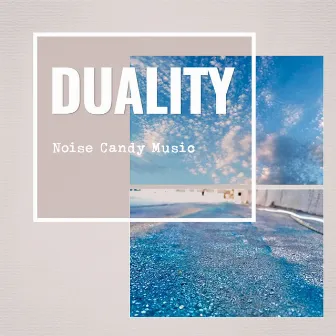 Duality Part 1 by Noise Candy Music