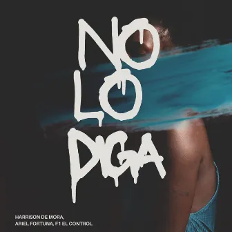 No Lo Diga by Ariel Fortuna