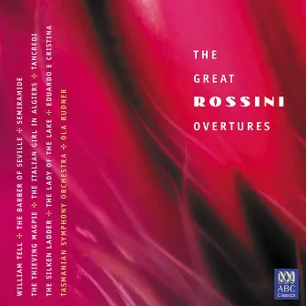 Rossini: The Great Overtures by Tasmanian Symphony Orchestra