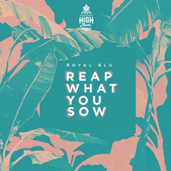 Reap What You Sow by Natural High Music