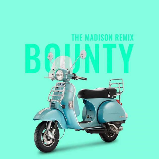 Bounty - The Madison Remix