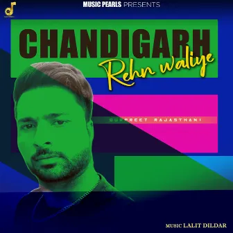 Chandigarh Rehn Waliye by Gurpreet Rajasthani