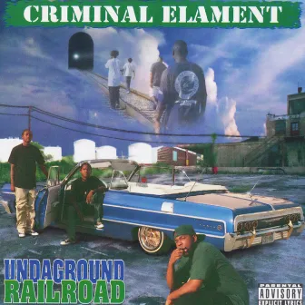 Undaground Railroad by Criminal Elament