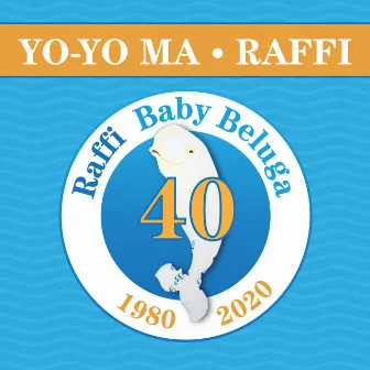 Baby Beluga (40th Anniversary Version) by Yo-Yo Ma