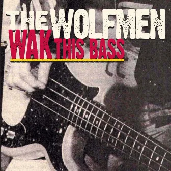 Cecilie / Wak This Bass by The Wolfmen