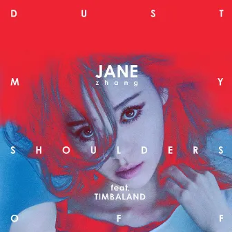 Dust My Shoulders Off (feat. Timbaland) by Jane Zhang