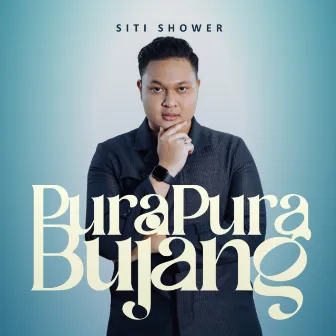 Pura Pura Bujang by Siti Shower