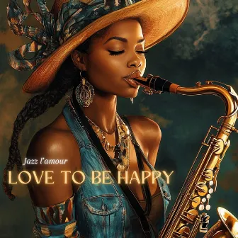 Love To Be Happy by Jazz L'amour