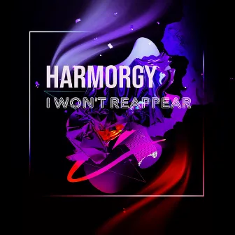 I Won't Reappear by Harmogy