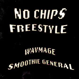 No Chips Freestyle by Smoothie General