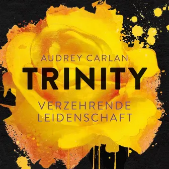 Trinity - Verzehrende Leidenschaft (Die Trinity-Serie 1) by Christiane Marx