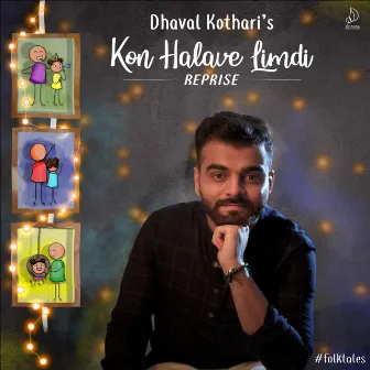 Kon Halave Limdi (Reprise) by Dhaval Kothari