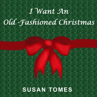 I Want an Old-Fashioned Christmas by Susan Tomes