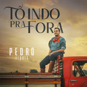 Tô Indo pra Fora by Pedro Flores