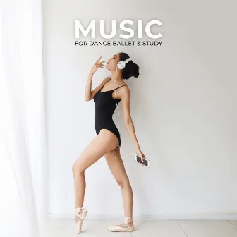 Music for Children and Kids. Music for Dance Ballet, Favourite Ballet Lesson and Exam Study, Increase Brain Power and Concentration by Ballet Dance Music Orchestra